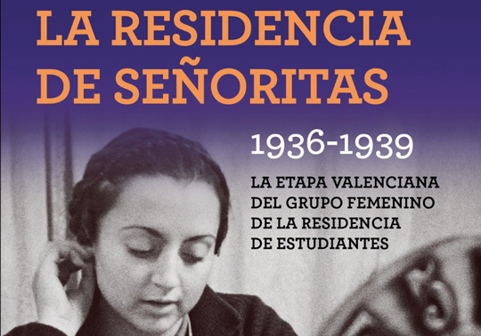 La Residencia de señoritas 1936-1939. La etapa valenciana del Grupo Femenino de la Residencia de Estudiantes. Presentació del llibre de Cristina Escrivà. Fòrum de Debats. 28/11/2019. Centre Cultural La Nau. 19.00h